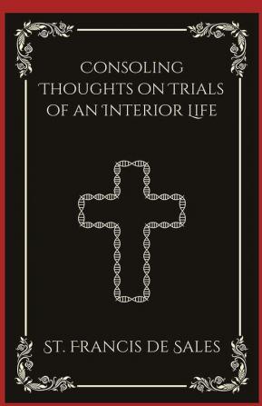 Consoling Thoughts on Trials of an Interior Life