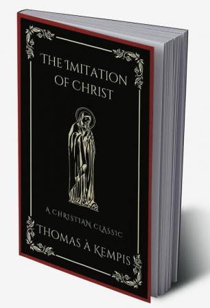 The Imitation of Christ: A Christian Classic