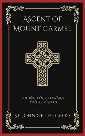 Ascent Of Mount Carmel: Journeying Toward Divine Union