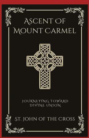 Ascent Of Mount Carmel Journeying Toward Divine Union