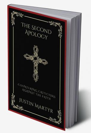 The Second Apology Countering Criticisms against the Faith