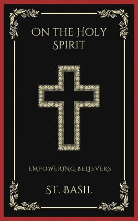 On the Holy Spirit: Empowering Believers