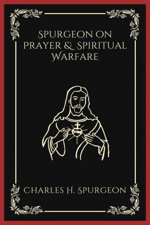 Spurgeon on Prayer & Spiritual Warfare