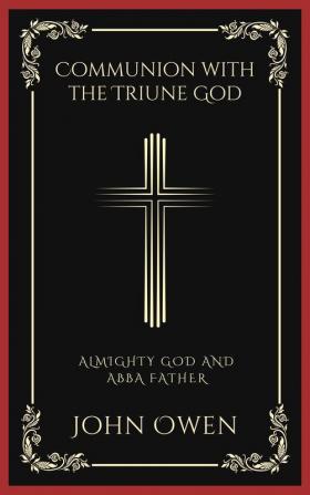 Communion with the Triune God: Almighty God and Abba Father