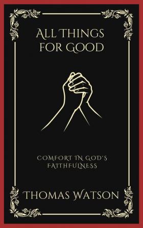 All Things for Good: Comfort in God's Faithfulness