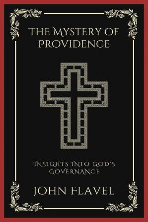 The Mystery of Providence Insights into God's Governance