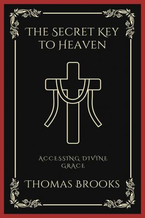 The Secret Key to Heaven: Accessing Divine Grace