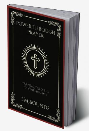 Power through Prayer: Tapping into the Divine Source