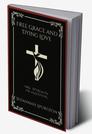 Free Grace and Dying Love: Mrs. Spurgeon on Salvation