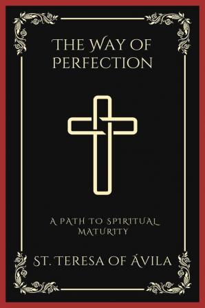 The Way of Perfection A Path to Spiritual Maturity