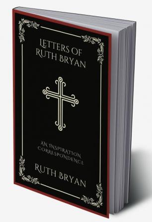 Letters of Ruth Bryan: An Inspiration Correspondence