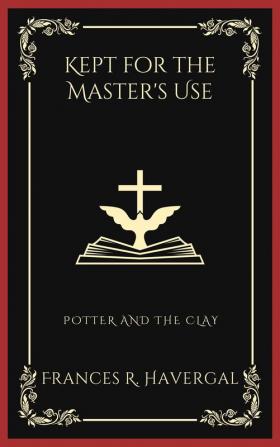 Kept for the Master's Use: Potter and the Clay