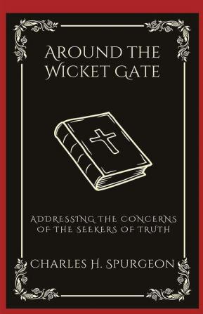 Around the Wicket Gate: Addressing the Concerns of the Seekers of Truth