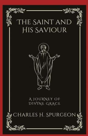 The Saint and His Saviour: A Journey of Divine Grace