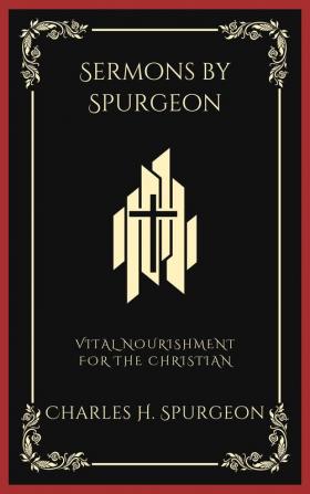 Sermons by Spurgeon: Vital Nourishment for the Christian