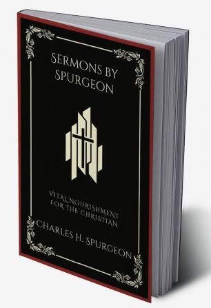 Sermons by Spurgeon: Vital Nourishment for the Christian