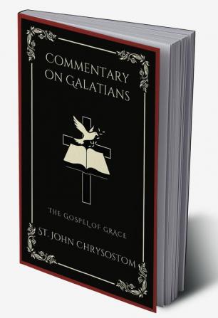 Commentary on Galatians: The Gospel of Grace