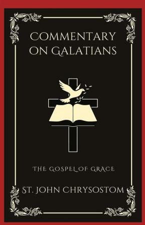 Commentary on Galatians: The Gospel of Grace