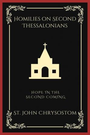 Homilies on Second Thessalonians: Hope in the Second Coming