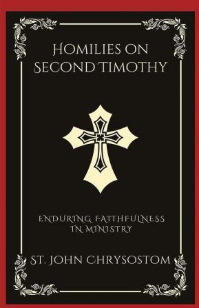 Homilies on Second Timothy: Enduring Faithfulness in Ministry