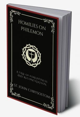 Homilies on Philemon: A Tale of Forgiveness and Reconciliation