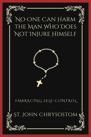 No One Can Harm the Man Who Does Not Injure Himself: Embracing Self-Control