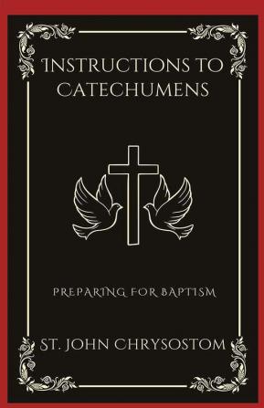 Instructions to Catechumens: Preparing for Baptism