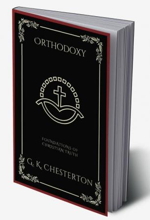 Orthodoxy: Foundations of Christian Truth