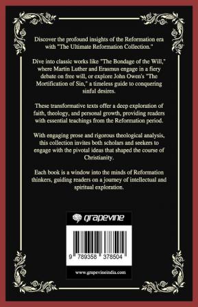 The Ultimate Reformation Collection: The Bondage of the Will The Mortification of Sin Religious Affections and others