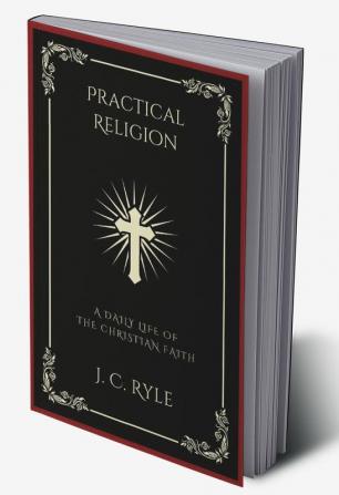 Practical Religion: A Daily Life of the Christian Faith