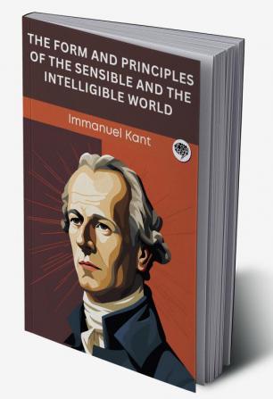 The Form and Principles of the Sensible and the Intelligible World (Grapevine edition)