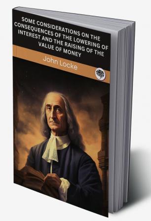 Some Considerations on The Consequences of The Lowering of Interest and The Raising of The Value of Money (Grapevine edition)