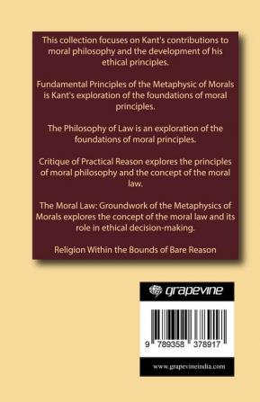 Kant on Moral Philosophy: Fundamental Principles The Philosophy of Law Critique of Practical Reason and others (Grapevine edition)