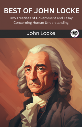 Best of John Locke: Two Treatises of Government and Essay Concerning Human Understanding (Grapevine edition)