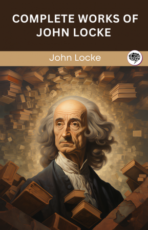 Complete Works of John Locke (Grapevine edition)