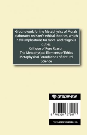 Kant on Metaphysics and Epistemology: Critique of Pure Reason Metaphysical Foundations of Natural Science and others (Grapevine edition)