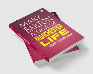 Mary Barton A Tale of Manchester Life