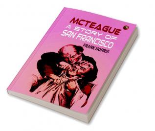 McTeague: A Story of San Francisco