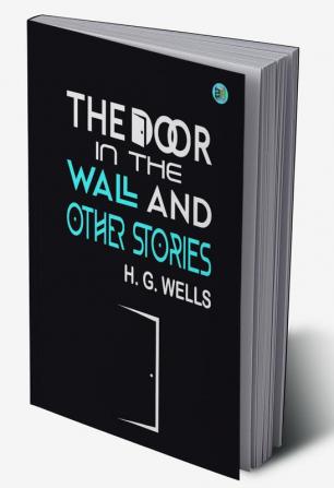 The Door in the Wall And Other Stories