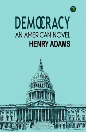 Democracy An American Novel