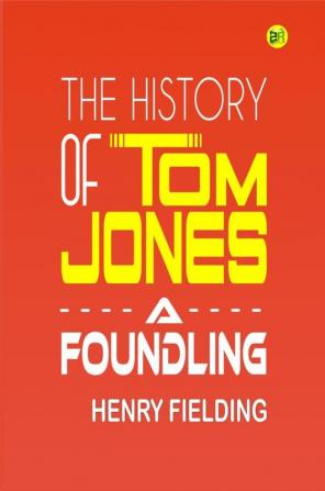 The History of Tom Jones A Foundling