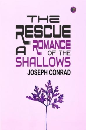 The Rescue A Romance of the Shallows