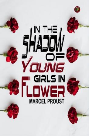 In the Shadow of Young Girls in Flower