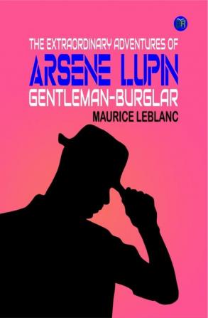 The Extraordinary Adventures of Arsene Lupin Gentleman-Burglar