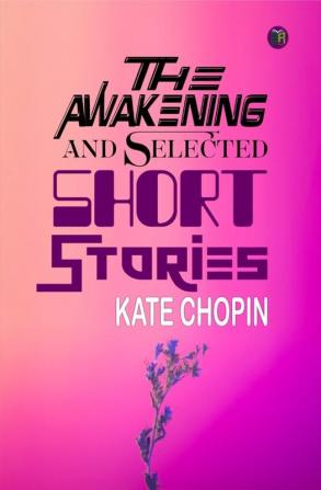 The Awakening and Selected Short Stories