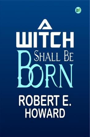 A Witch Shall Be Born