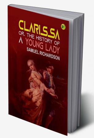 Clarissa Or The History of a Young Lady