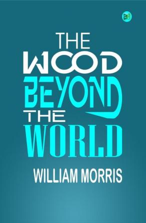 The Wood Beyond the World