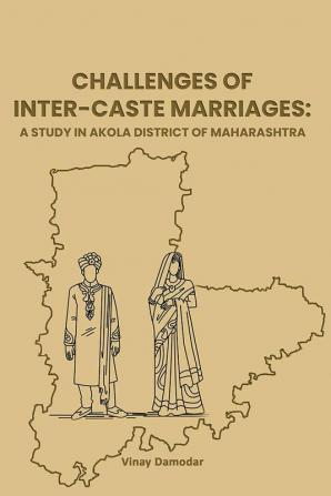 Challenges of Inter-caste marriages: A study in Akola District of Maharashtra