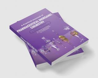 A Practical Manual Pharmaceutical Inorganic Chemistry (As Per Pci Syllabus)